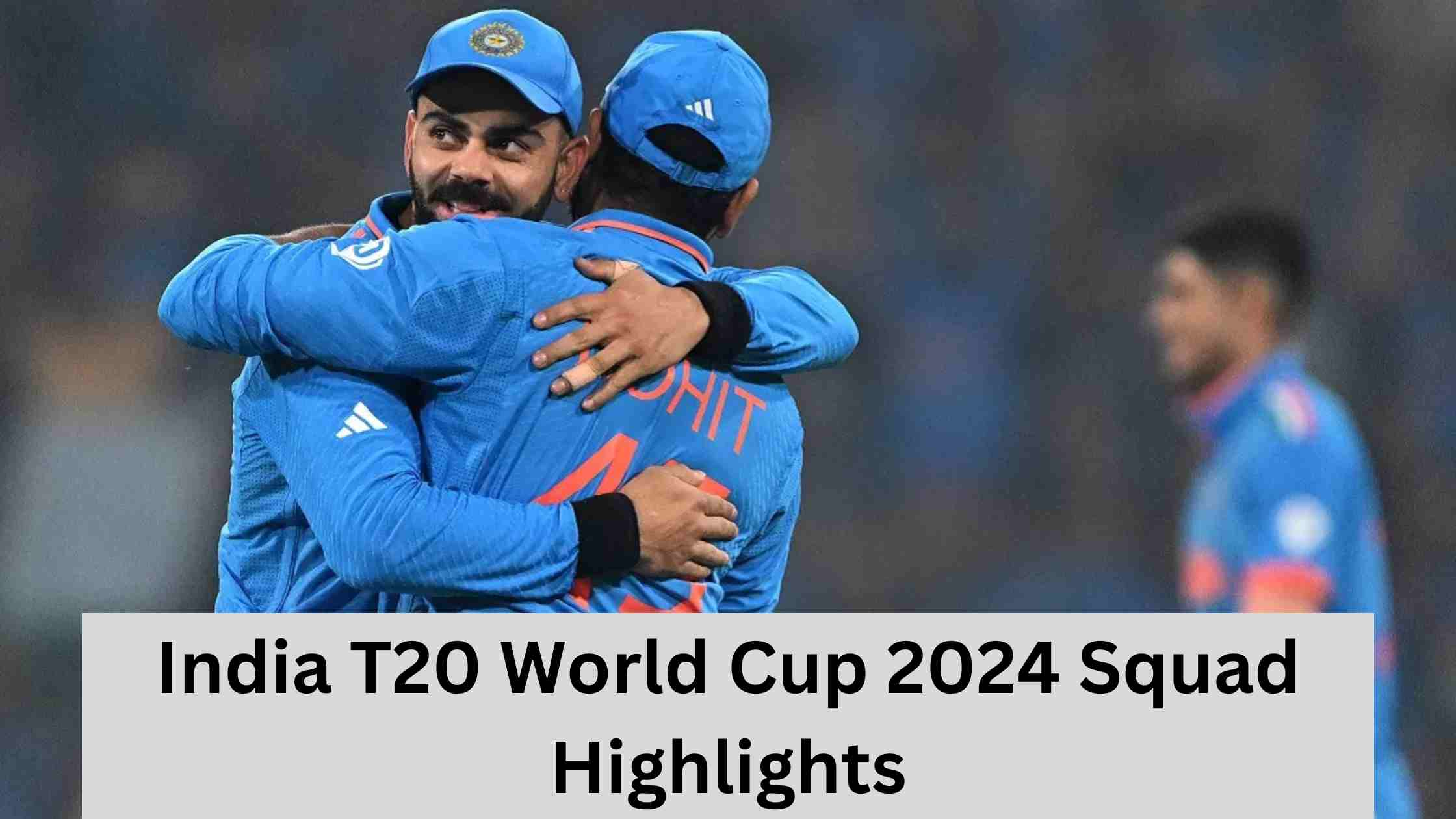 India T20 World Cup 2024 Squad Highlights