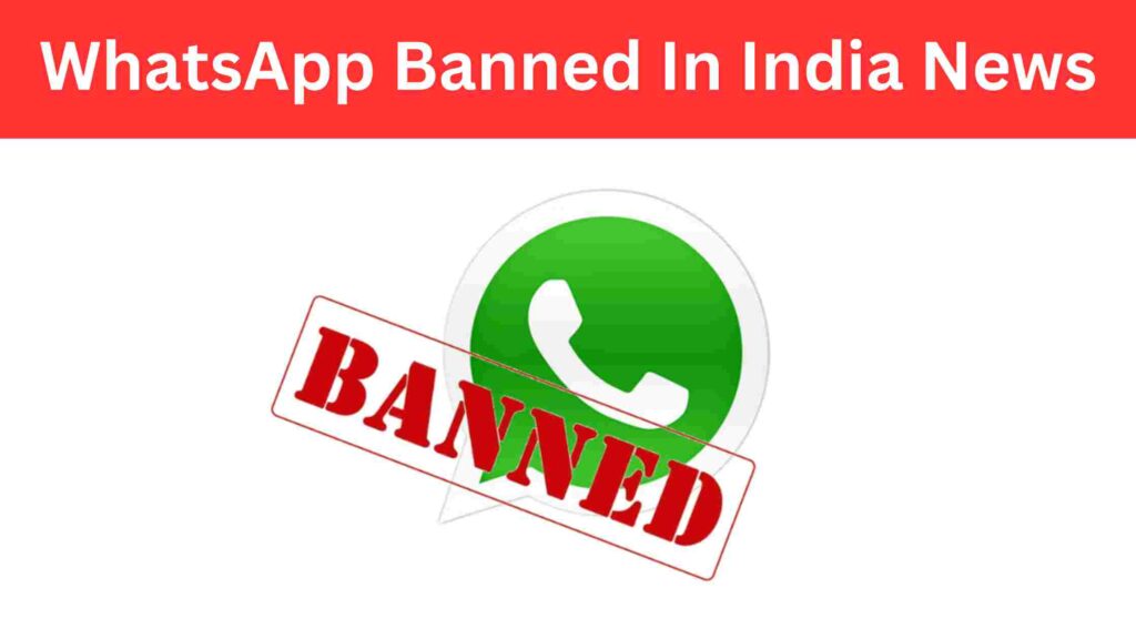 WhatsApp Banned In India News