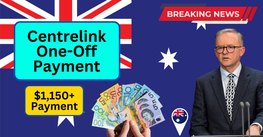 1,150+ Centrelink One-Off Payment 2024 – Benefits, Amount, Payment Dates, Financial Assistance For Australians