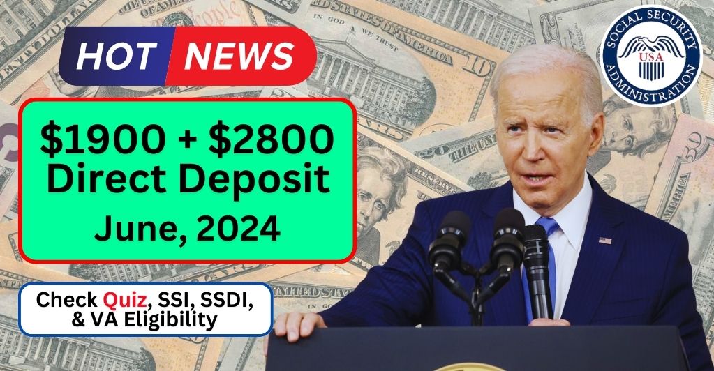 1900-2800-direct-deposit-june-payment-2024-check-quiz-ssi-ssdi-va-eligibility