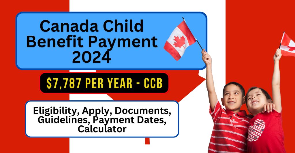 7787-canada-child-benefit-payment-2024-ccb-eligibility-apply-documents-guidelines