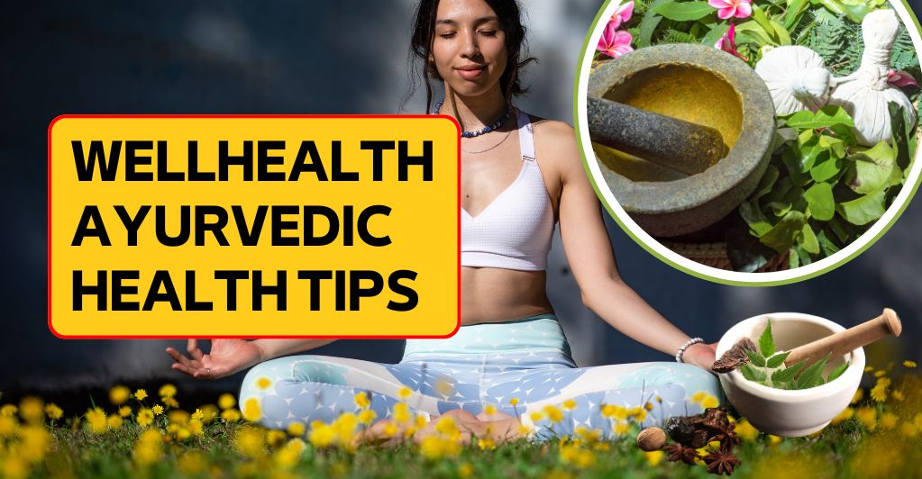 WellHealth Ayurvedic Health Tips