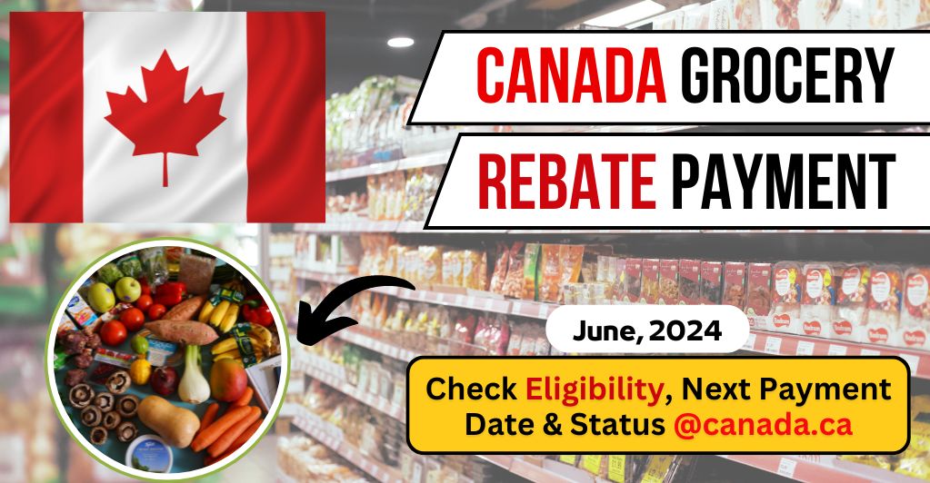 canada-grocery-rebate-payment-date-check-eligibility-next-status-canada-ca-june-2024