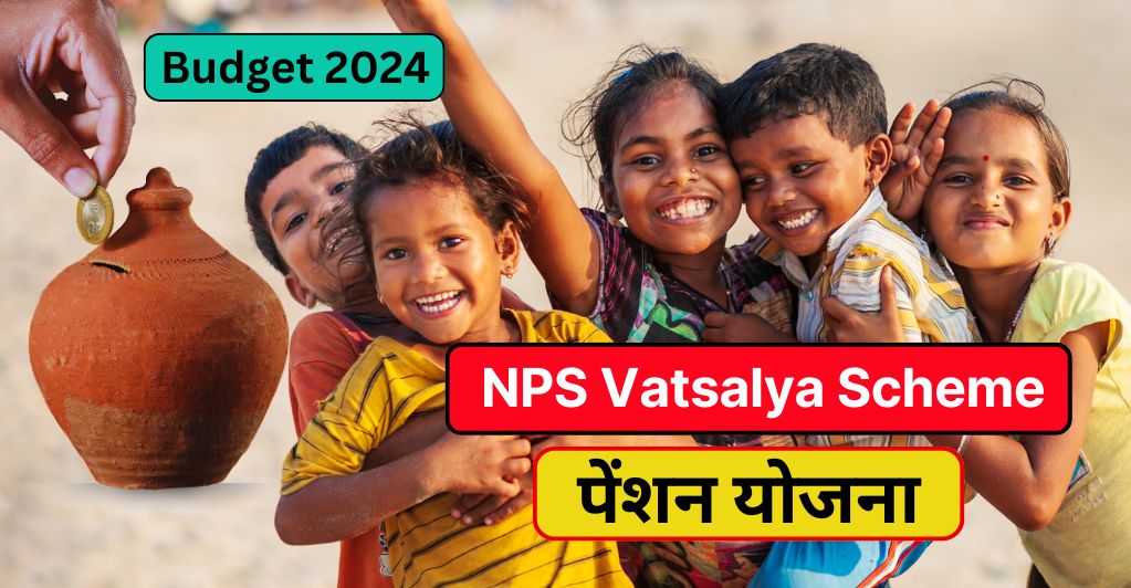 Benefits of NPS Vatsalya Scheme For Minors Eligibility, Registration download pdf calculator