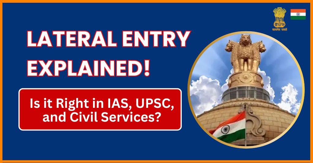 Lateral Entry Explained-Is it Right in IAS, UPSC-and Civil Services