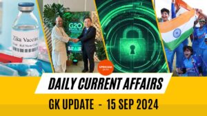 Daily Current Affairs For 15 Sep 2024 & GK Update and Quiz