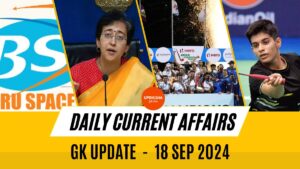 Daily Current Affairs For 18 Sep 2024 & GK Update and Quiz